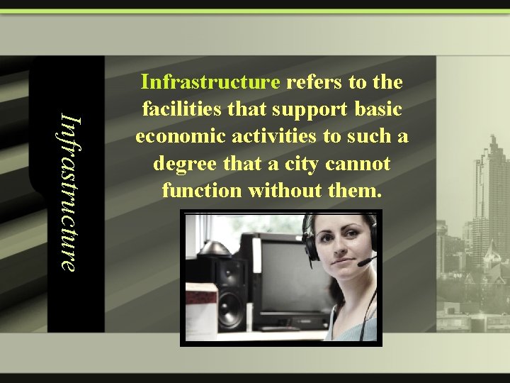 Infrastructure refers to the facilities that support basic economic activities to such a degree