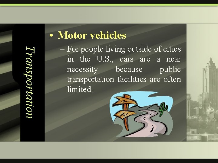  • Motor vehicles Transportation – For people living outside of cities in the