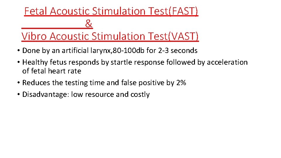 Fetal Acoustic Stimulation Test(FAST) & Vibro Acoustic Stimulation Test(VAST) • Done by an artificial
