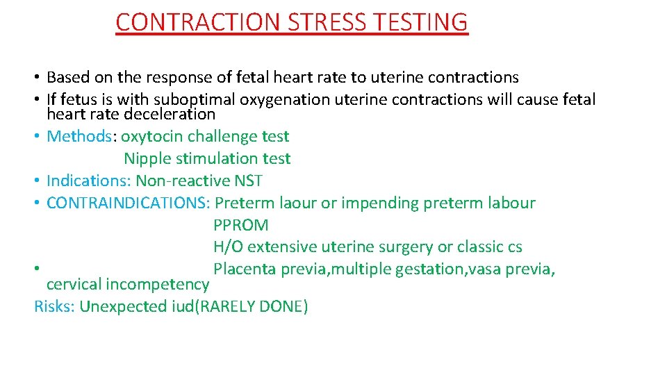 CONTRACTION STRESS TESTING • Based on the response of fetal heart rate to uterine