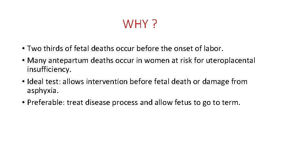 WHY ? • Two thirds of fetal deaths occur before the onset of labor.