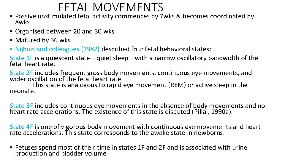 FETAL MOVEMENTS • Passive unstimulated fetal activity commences by 7 wks & becomes coordinated