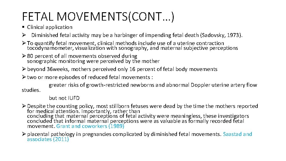FETAL MOVEMENTS(CONT…) § Clinical application Ø Diminished fetal activity may be a harbinger of