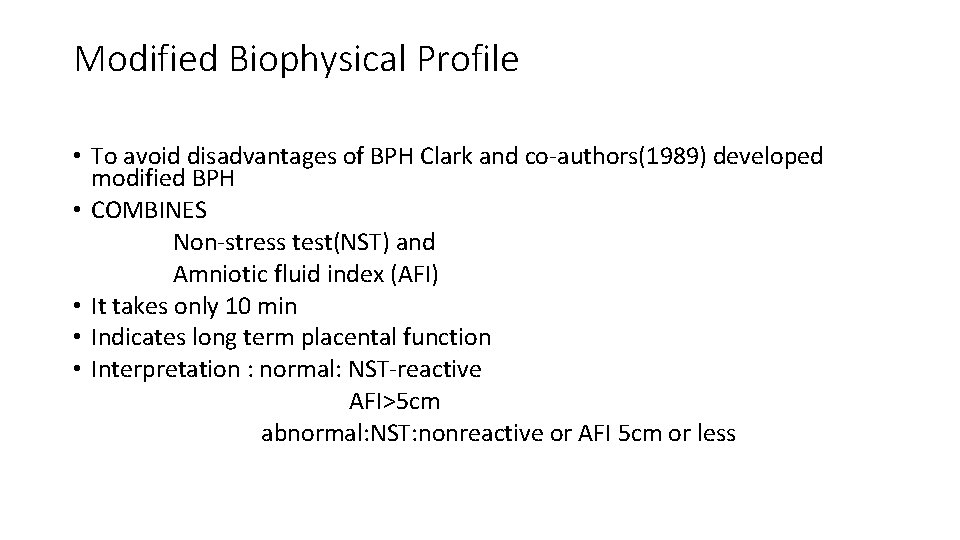 Modified Biophysical Profile • To avoid disadvantages of BPH Clark and co-authors(1989) developed modified