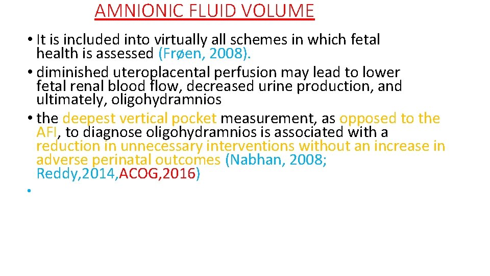AMNIONIC FLUID VOLUME • It is included into virtually all schemes in which fetal