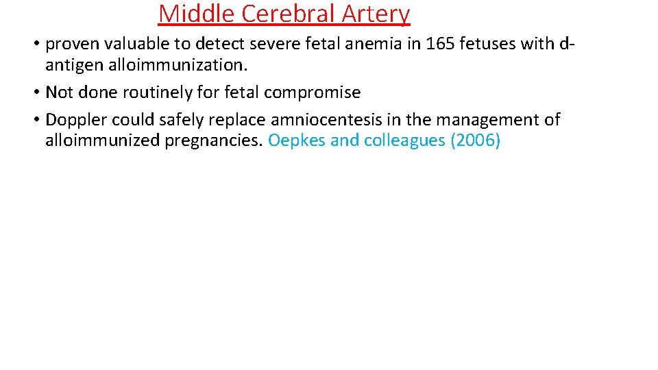 Middle Cerebral Artery • proven valuable to detect severe fetal anemia in 165 fetuses