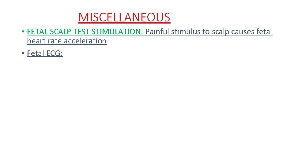 MISCELLANEOUS • FETAL SCALP TEST STIMULATION: Painful stimulus to scalp causes fetal heart rate