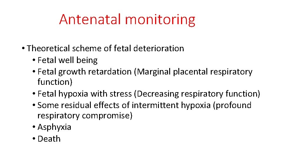 Antenatal monitoring • Theoretical scheme of fetal deterioration • Fetal well being • Fetal