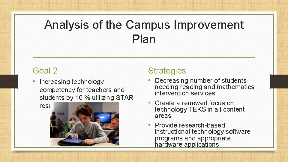 Analysis of the Campus Improvement Plan Goal 2 Strategies • Increasing technology • Decreasing