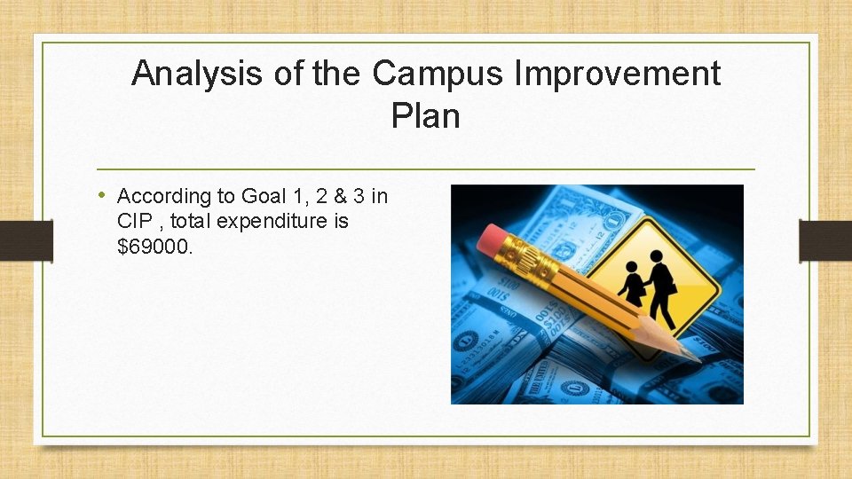 Analysis of the Campus Improvement Plan • According to Goal 1, 2 & 3