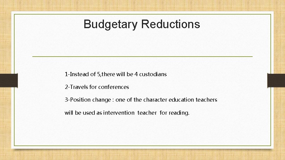 Budgetary Reductions 1 -Instead of 5, there will be 4 custodians 2 -Travels for