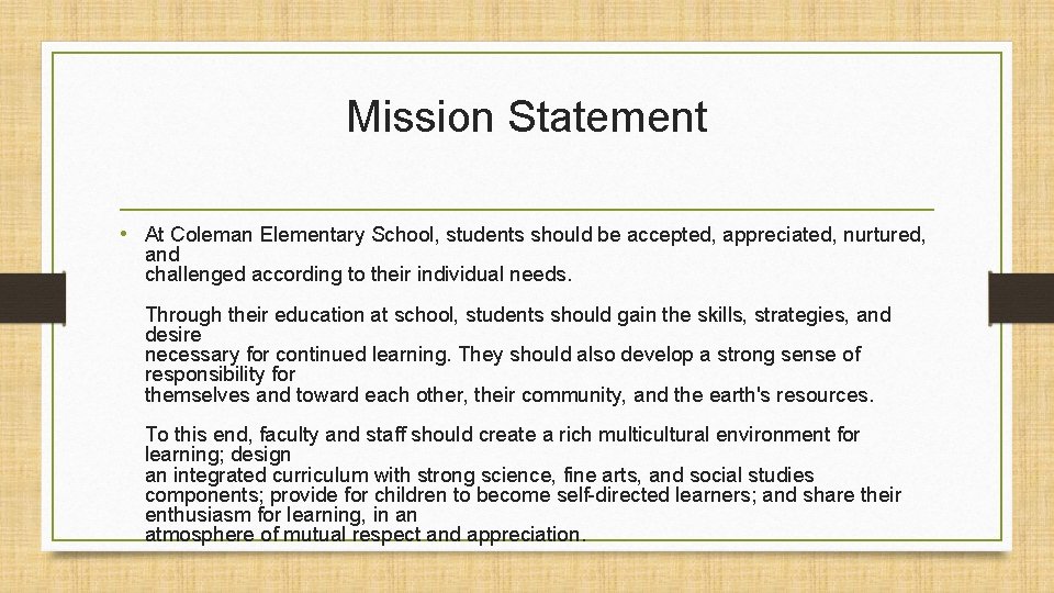 Mission Statement • At Coleman Elementary School, students should be accepted, appreciated, nurtured, and
