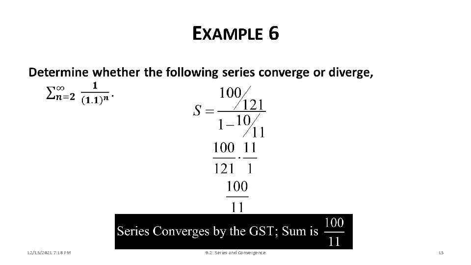 EXAMPLE 6 12/15/2021 7: 18 PM 9. 2: Series and Convergence 15 