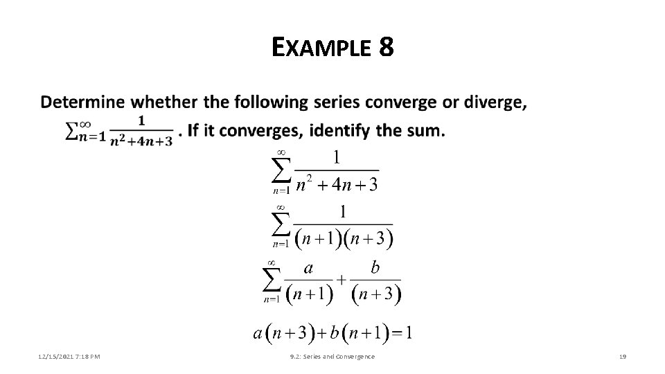 EXAMPLE 8 12/15/2021 7: 18 PM 9. 2: Series and Convergence 19 