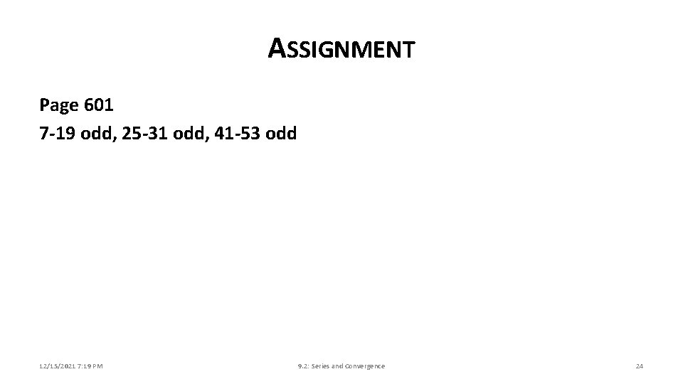 ASSIGNMENT Page 601 7 -19 odd, 25 -31 odd, 41 -53 odd 12/15/2021 7: