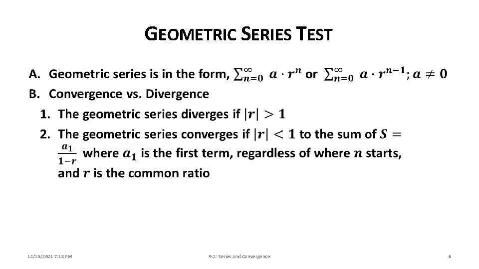 GEOMETRIC SERIES TEST 12/15/2021 7: 18 PM 9. 2: Series and Convergence 6 