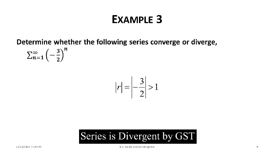 EXAMPLE 3 12/15/2021 7: 18 PM 9. 2: Series and Convergence 9 