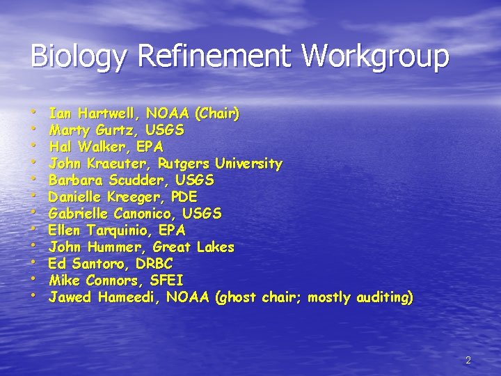 Biology Refinement Workgroup • • • Ian Hartwell, NOAA (Chair) Marty Gurtz, USGS Hal