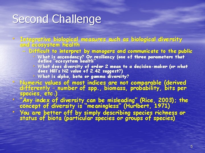 Second Challenge • Integrative biological measures such as biological diversity and ecosystem health –