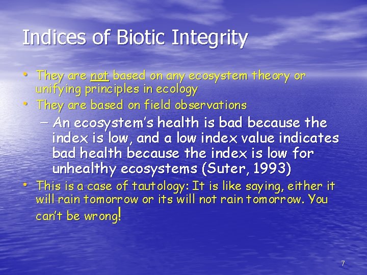 Indices of Biotic Integrity • They are not based on any ecosystem theory or