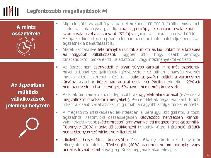 Legfontosabb megállapítások #1 A minta összetétele § § Az ágazatban működő vállalkozások jelenlegi helyzete