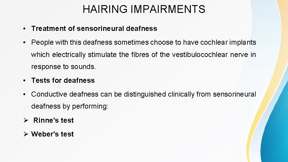 HAIRING IMPAIRMENTS • Treatment of sensorineural deafness • People with this deafness sometimes choose