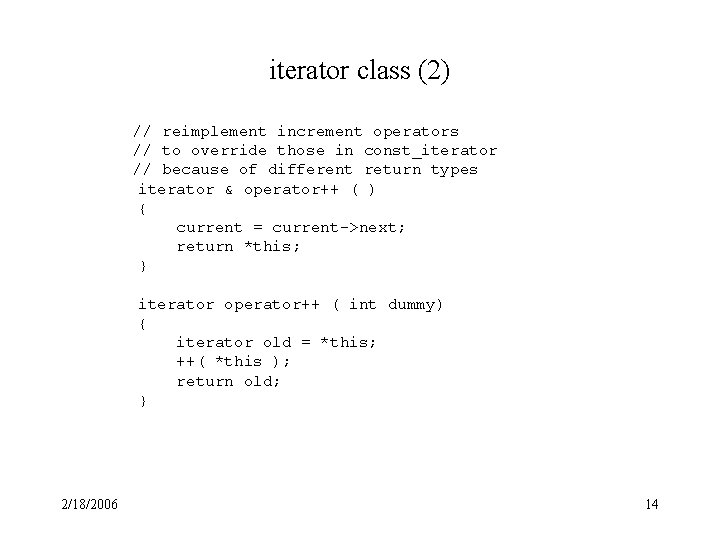 iterator class (2) // reimplement increment operators // to override those in const_iterator //