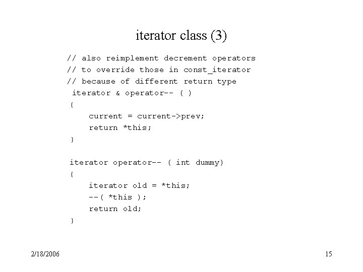 iterator class (3) // also reimplement decrement operators // to override those in const_iterator