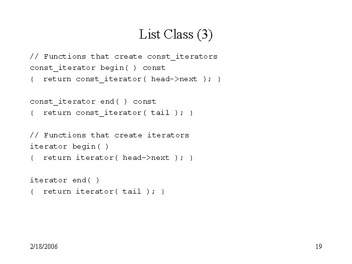 List Class (3) // Functions that create const_iterators const_iterator begin( ) const { return