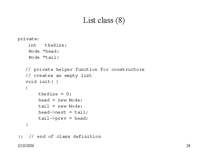 List class (8) private: int the. Size; Node *head; Node *tail; // private helper