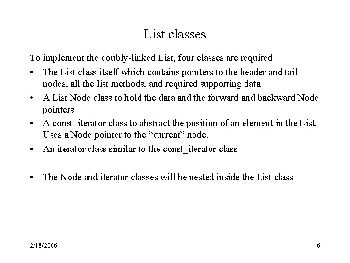 List classes To implement the doubly-linked List, four classes are required • The List