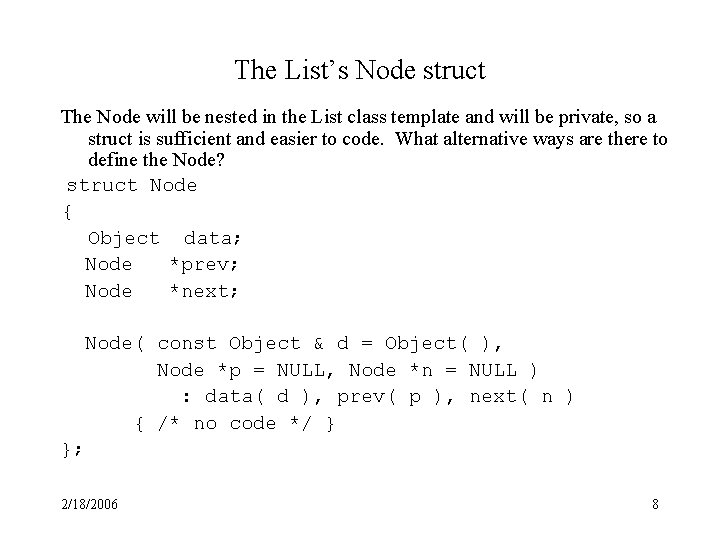 The List’s Node struct The Node will be nested in the List class template