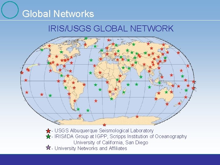 Global Networks IRIS/USGS GLOBAL NETWORK - USGS Albuquerque Seismological Laboratory - IRIS/IDA Group at