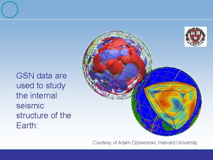 GSN data are used to study the internal seismic structure of the Earth: Courtesy