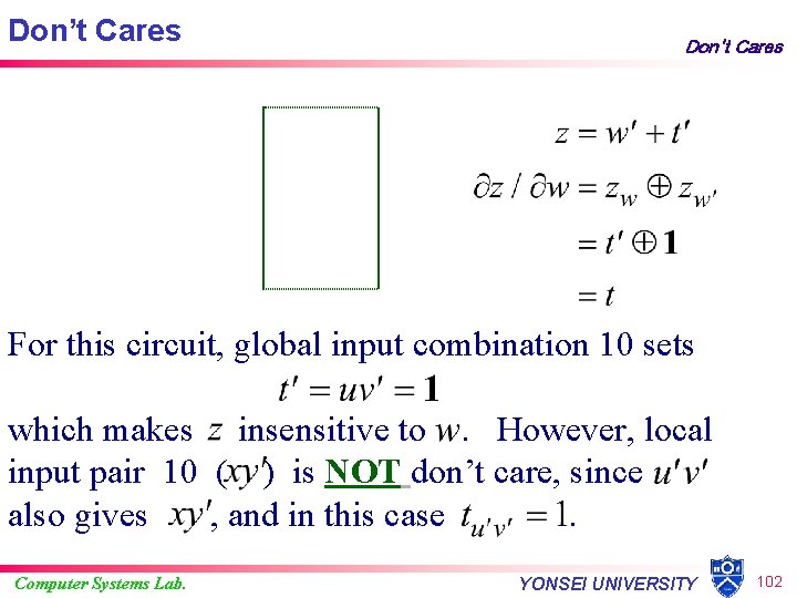 Don’t Cares Don't Cares For this circuit, global input combination 10 sets which makes