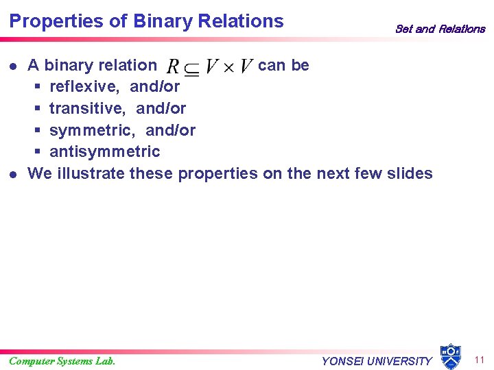 Properties of Binary Relations l l Set and Relations A binary relation can be
