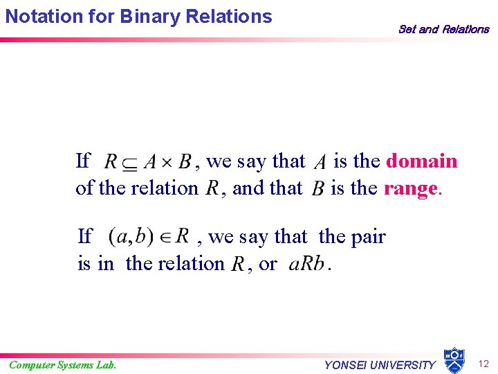 Notation for Binary Relations If , we say that of the relation , and