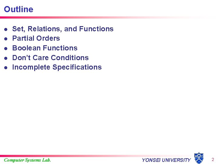 Outline l l l Set, Relations, and Functions Partial Orders Boolean Functions Don’t Care