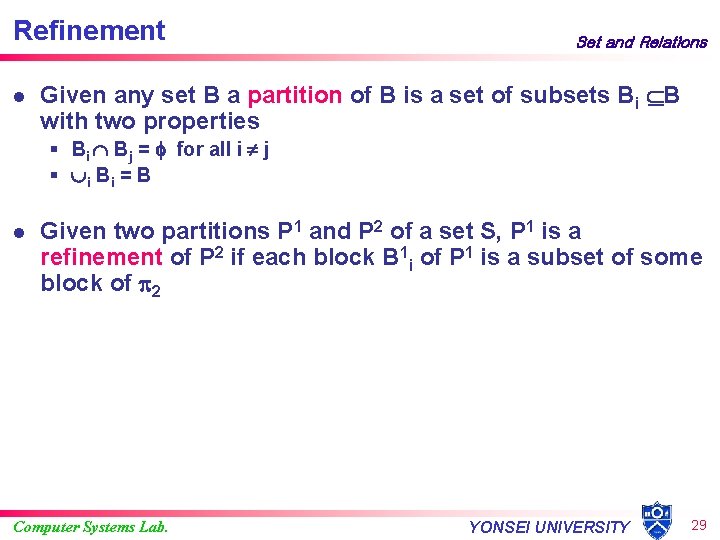 Refinement l Set and Relations Given any set B a partition of B is