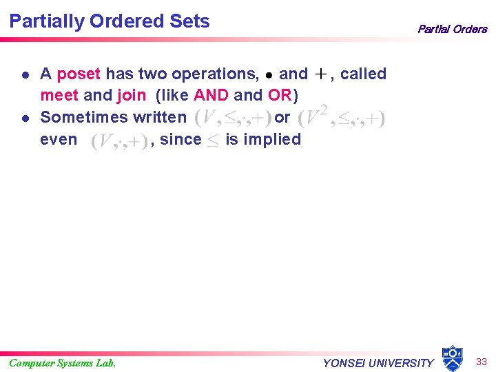 Partially Ordered Sets l l A poset has two operations, and meet and join