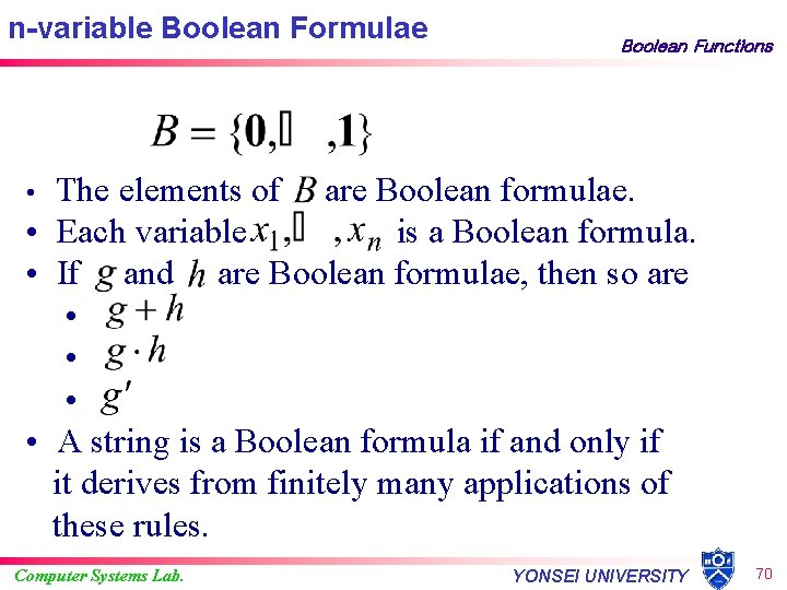 n-variable Boolean Formulae Boolean Functions The elements of are Boolean formulae. • Each variable