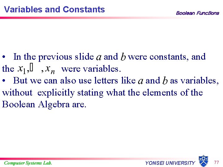 Variables and Constants Boolean Functions • In the previous slide and were constants, and