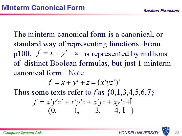 Minterm Canonical Form Boolean Functions The minterm canonical form is a canonical, or standard