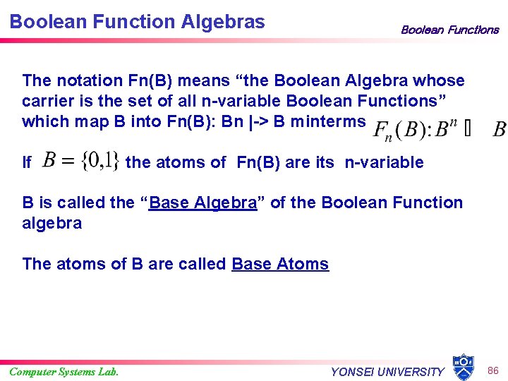 Boolean Function Algebras Boolean Functions The notation Fn(B) means “the Boolean Algebra whose carrier