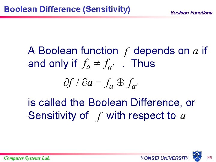 Boolean Difference (Sensitivity) Boolean Functions A Boolean function depends on and only if. Thus