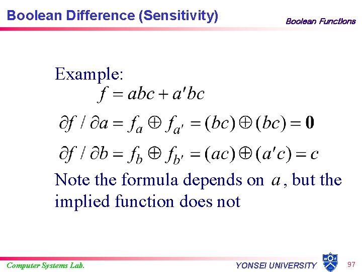 Boolean Difference (Sensitivity) Boolean Functions Example: Note the formula depends on implied function does