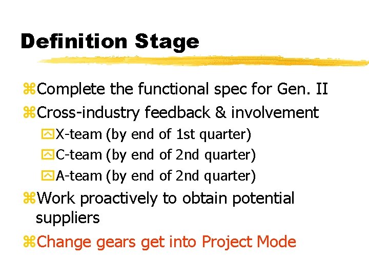 Definition Stage z. Complete the functional spec for Gen. II z. Cross-industry feedback &