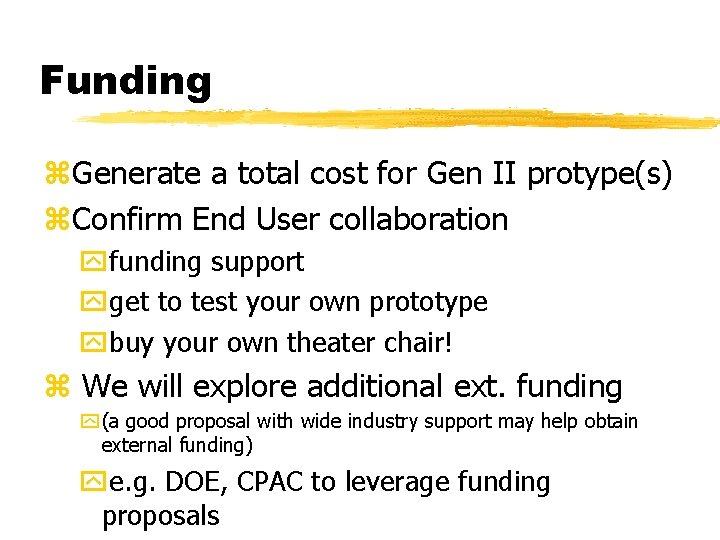 Funding z. Generate a total cost for Gen II protype(s) z. Confirm End User