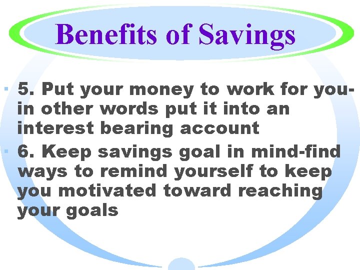Benefits of Savings · 5. Put your money to work for youin other words