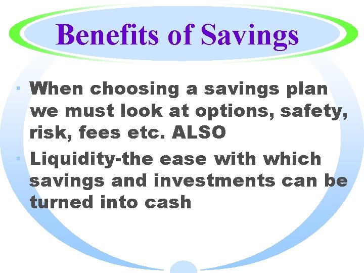 Benefits of Savings · When choosing a savings plan we must look at options,